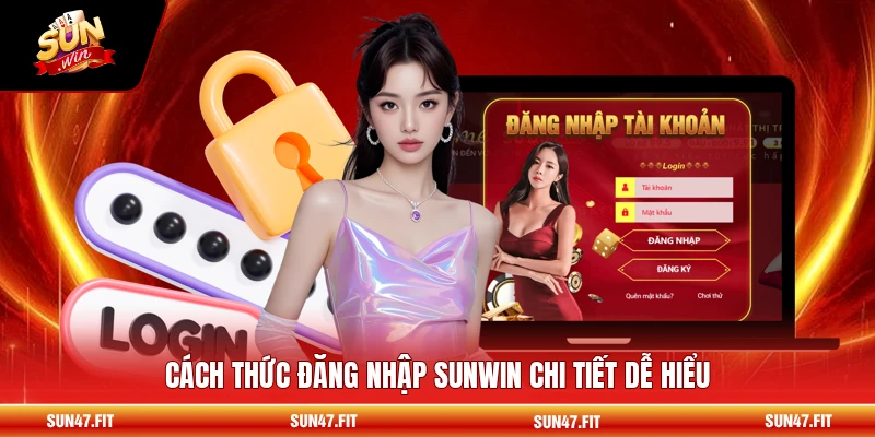 Cách thức đăng nhập SUNWIN chi tiết dễ hiểu