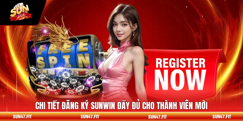Chi tiết đăng ký SUNWIN đầy đủ cho thành viên mới
