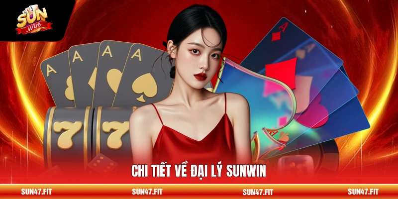 Chi tiết về đại lý SUNWIN