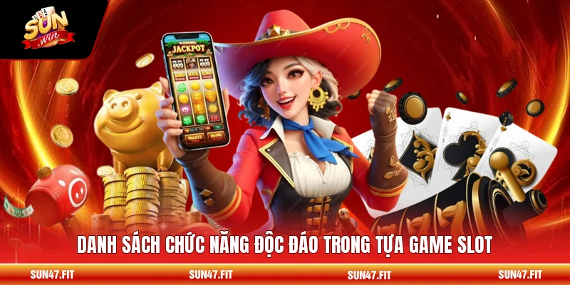 Danh sách chức năng độc đáo trong tựa game slot