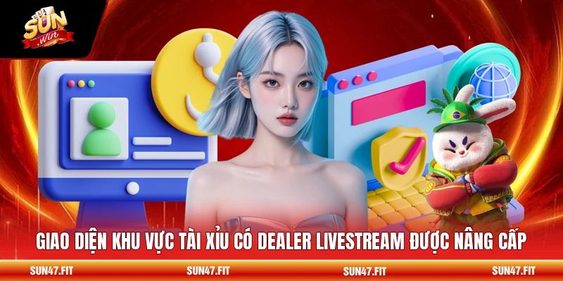 Giao diện khu vực tài xỉu có dealer livestream được nâng cấp