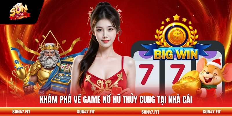 Khám phá về game nổ hũ Thủy Cung tại nhà cái
