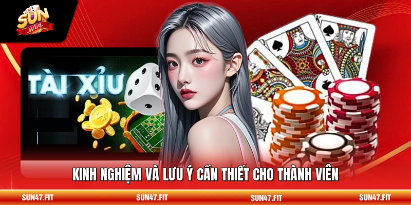 Kinh nghiệm và lưu ý cần thiết cho thành viên