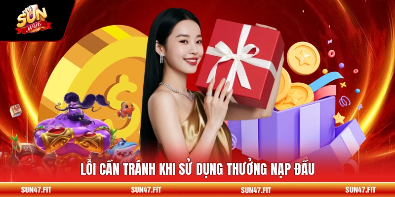 Lỗi cần tránh khi sử dụng thưởng nạp đầu