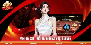 Mini Tài Xỉu - Giải Trí Đỉnh Cao Tại SUNWIN