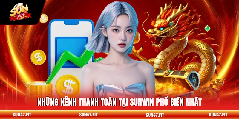 Những kênh thanh toán tại SUNWIN phổ biến nhất