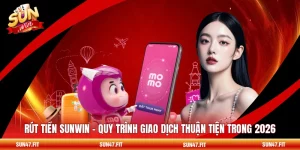 Rút Tiền SUNWIN - Quy Trình Giao Dịch Thuận Tiện Trong 2026